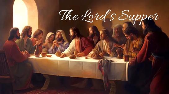 THE LORD’S SUPPER – Welcome